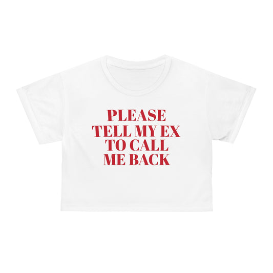 'PLEASE TELL MY EX TO CALL ME BACK' Crop Tee (AOP)